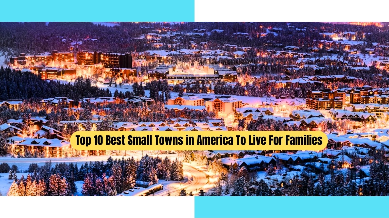 Top 10 Best Small Towns In America To Live For Families